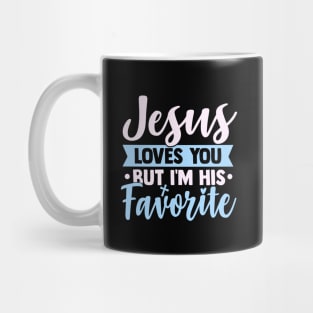 Jesus Loves You But I'm His Favorite Mug